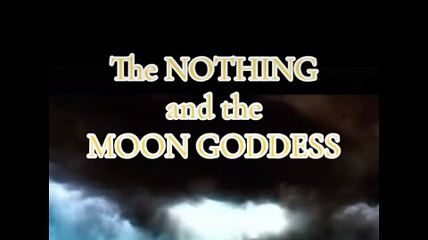 The Nothing and the Moon Goddess