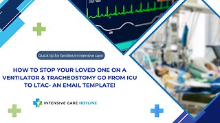 How to Stop Your Loved One on a Ventilator& Tracheostomy Go from ICU to LTAC- An Email Template!