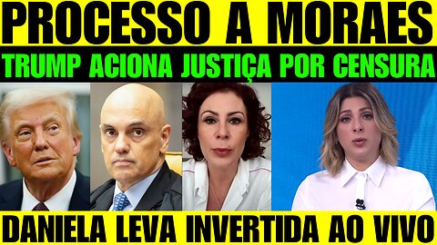 🔥🚨 BOMBA! Trump processa Moraes por Censura! Daniela Lima leva invertida ao Vivo!