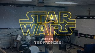 Star Wars Part 3: The Promise (7/20/25)