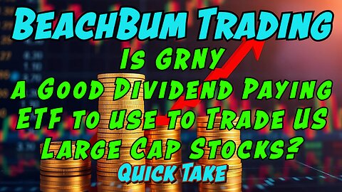 Is GRNY a Good Dividend Paying ETF to use to Trade US Large Cap Stocks? | Quick Take