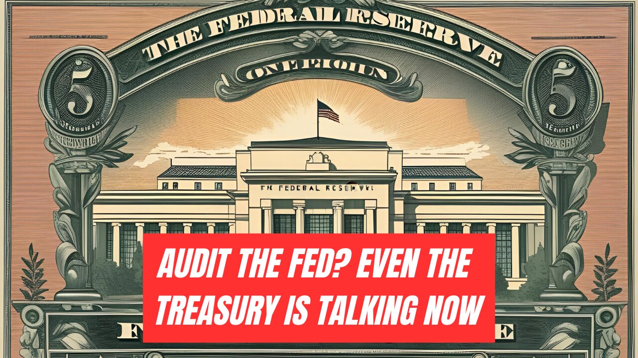 Audit the Fed? Even Treasury’s Talking Now