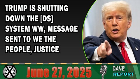 X22 Report - Trump Is Shutting Down The [DS] System WW, Message Sent To We The People, Justice