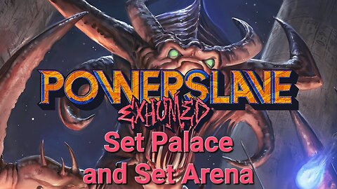 Powerslave: Exhumed - Set Palace and Set Arena