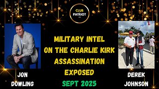 Jon Dowling & Derek Johnson Discuss Military Intel On Charlie Kirk Assassination