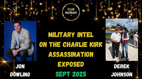Jon Dowling & Derek Johnson Discuss Military Intel On Charlie Kirk Assassination
