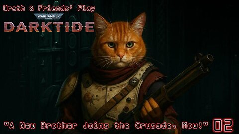 "A New Brother Joins the Crusade, Mow!" - Wrath & Friends Play Darktide | Episode 01