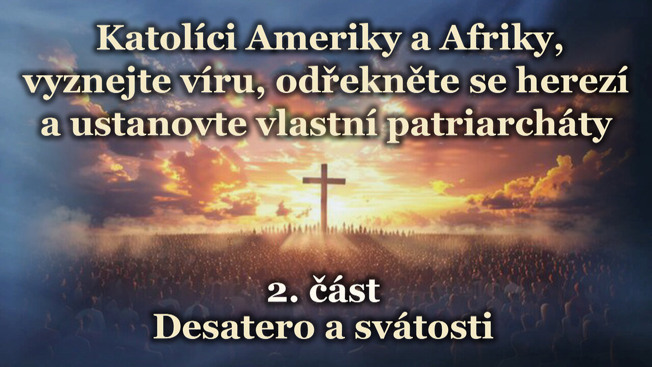 Katolíci Ameriky a Afriky, vyznejte víru, odřekněte se herezí a ustanovte vlastní patriarcháty /2. část/