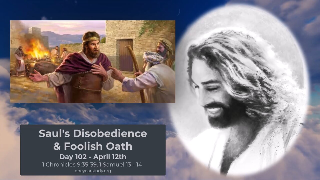 Saul's Disobedience & Foolish Oath - Samuel - Day 102 - April 12 - One Year Bible