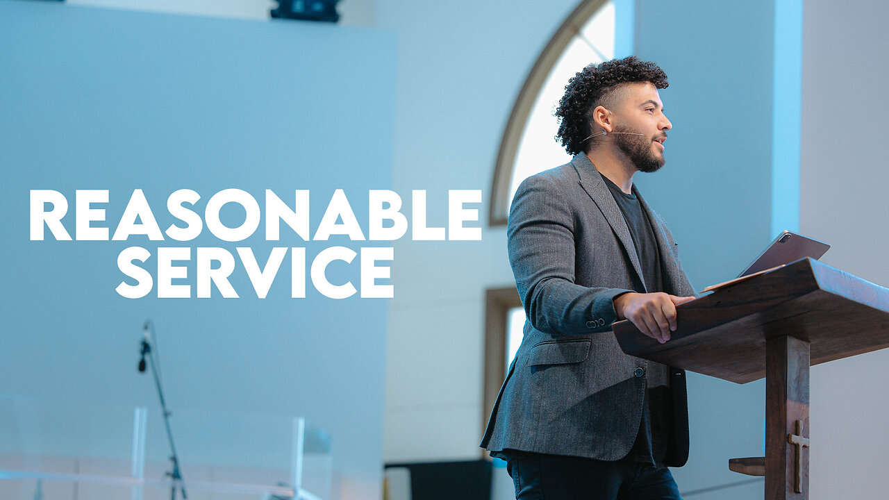 Reasonable Service | Romans 12:1 | Pastor Micah Stephens