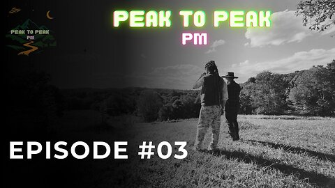Peak to Peak PM: Episode 3 – Cultural Simplification | Gov’t Buys Intel | Haunting of Lake Shawnee