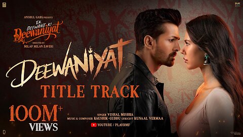 DEEWANIYAT Title Track - Ek Deewane Ki Deewaniyat | #Groovezone
