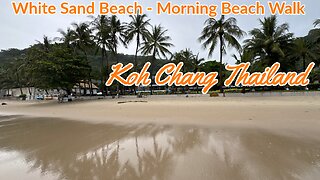 White Sand Beach Koh Chang - Morning Beach Walk In Paradise - Top Beach Destination Thailand 2025