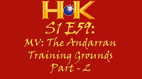 S1 E59 - MV: The Andarran Training Grounds Pt. 2