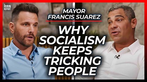 The Real Reason Socialism Is Tricking a New Generation | Mayor Francis Suarez