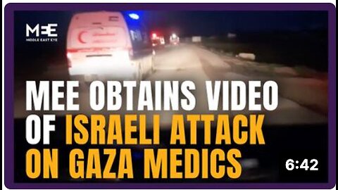 MEE obtains full video of Israeli attack on Gaza medics