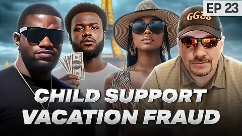 Episode 23: Woman Puts Man On Child Support To Go On Vacation