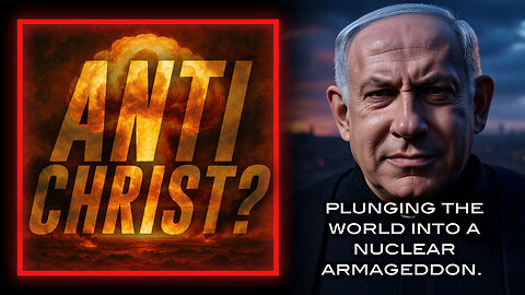 Is Netanyahu the Anti-Christ