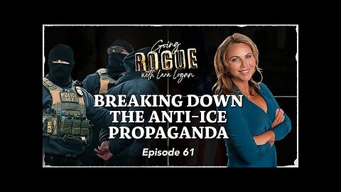 BREAKING DOWN THE ANTI-ICE PROPAGANDA l Ep 61 | Going Rogue with Lara Logan