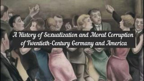 A History of Sexualization and Moral Corruption of Twentieth Century Germany and America