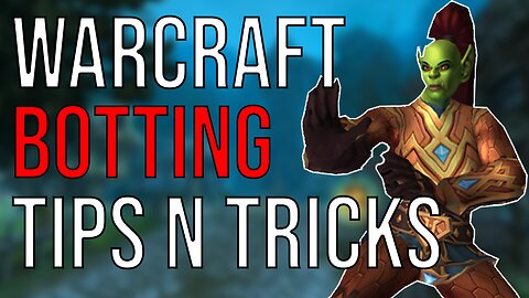 Tips for botting in World of Warcraft [WoW Botting]