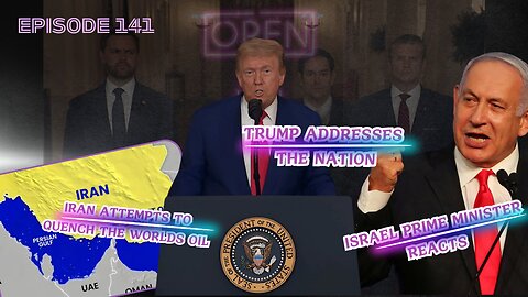 EP. 141 | Trump Addresses Nation, Israel Reacts, Iran's Oil Gambit and More!