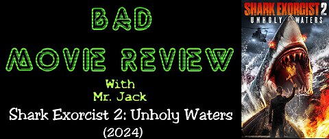 Shark Exorcist 2: Unholy Waters (2024) -- Bad Movie Review