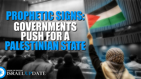 Governments Push for a Palestinian State | Israel Update