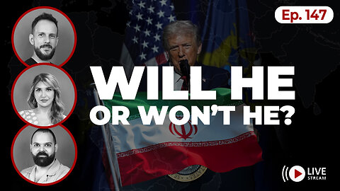 WILL HE OR WON'T HE? Trump plays for time as Iran promises PUNISHING response | Ep.147
