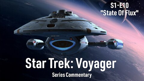 Series Commentary - Star Trek: Voyager - S1E10