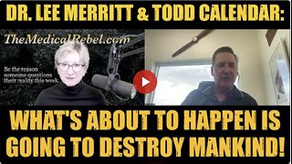 Dr. Lee Merritt & Todd Calendar: What's About to Happen is Going to Destroy Mankind!