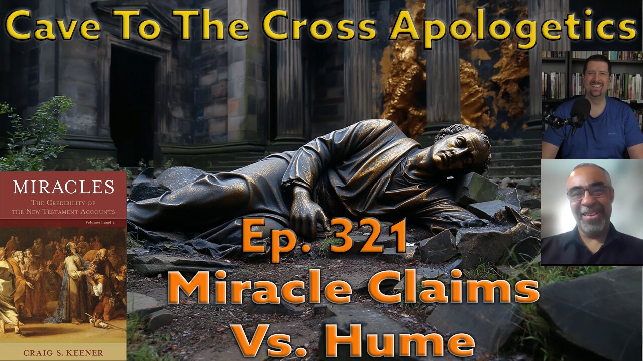 Miracle Claims Vs. Hume - Ep.321 - Miracles - Developing Hume’s Skepticism Toward Miracles - Part 5