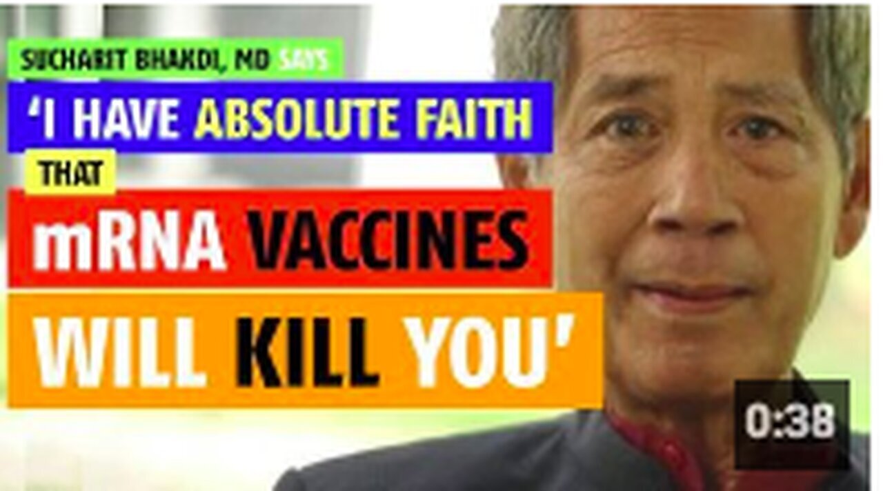 "mRNA Vaccines Will Be Fatal, Asserts Sucharit Bhakdi, MD"