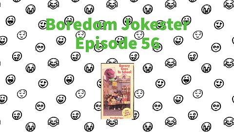 Boredom Jokester - Episode 56 - Barney Goes to School
