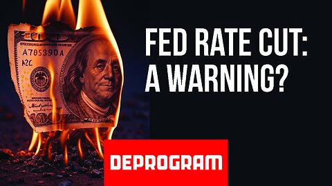 DeProgram with Ted Rall and John Kiriakou: “Fed Cut: A Warning Sign?”