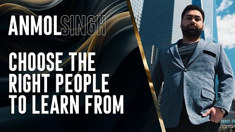 Choose the Right People to Learn From