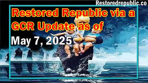 Restored Republic via a GCR Update as of May 7, 2025 - Judy Byington