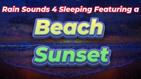 Rain Sounds 4 Sleeping Featuring a Beach Sunset
