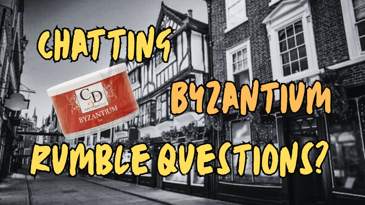 Morning Chat, Byzantium, Rumble Questions
