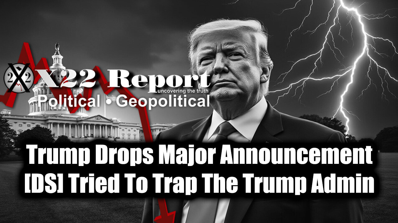 New X22 Report Mar 25 - Trump Drops Major Announcement, [DS] Tried To Trap The Trump Admin