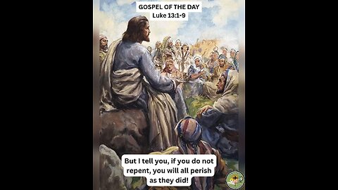 GOSPEL OF THE DAY Luke 13:1-9