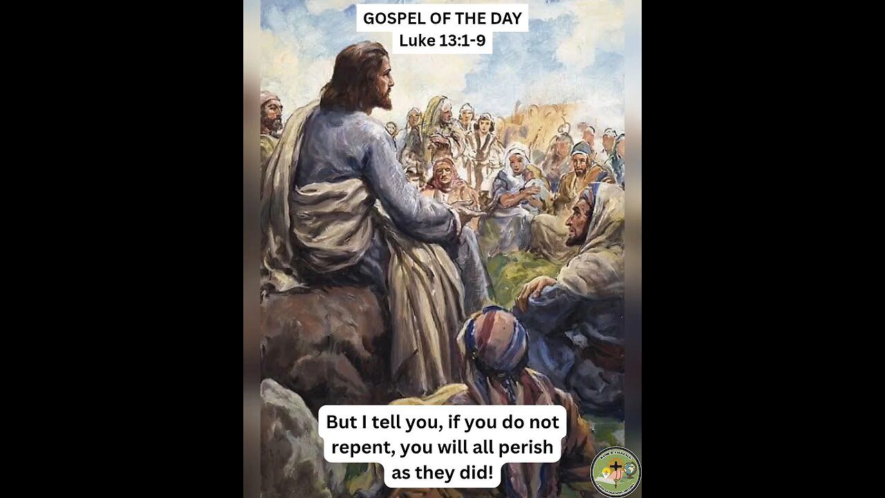 GOSPEL OF THE DAY Luke 13:1-9
