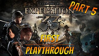 [FIRST PLAYTHROUGH] - Clair Obscur: Expdition 33 - Part5
