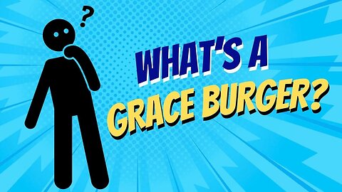 What's a Grace Burger?