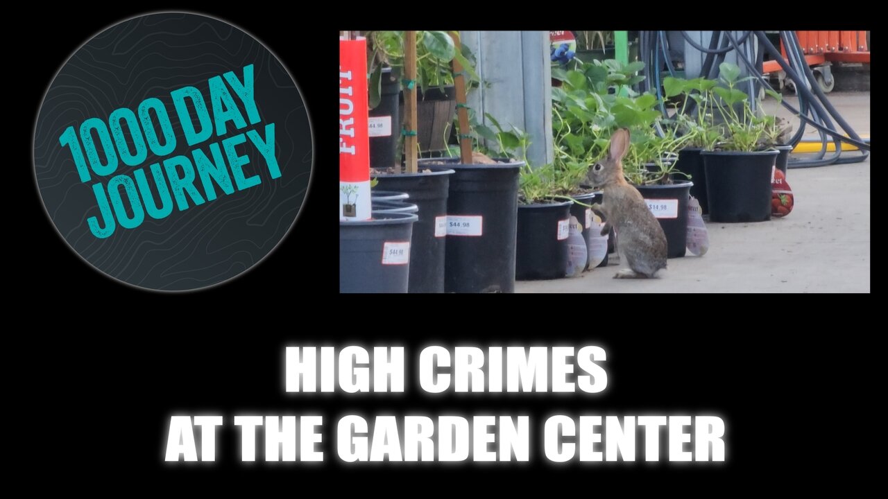1000 Day Journey 0634 High Crimes at the Garden Center