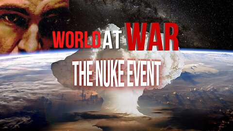 World At WAR with Dean Ryan 'The Nuke Event'