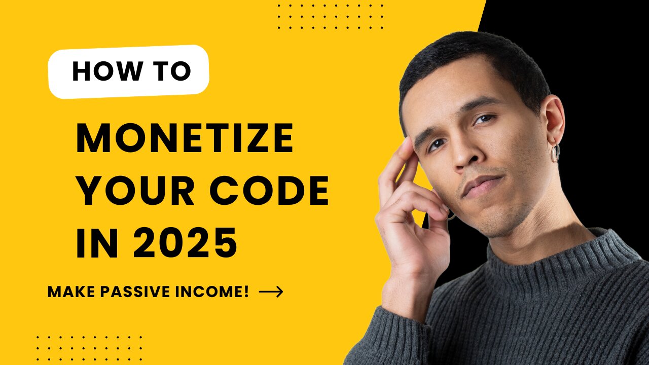 Monetize Your Code In 2025 !!