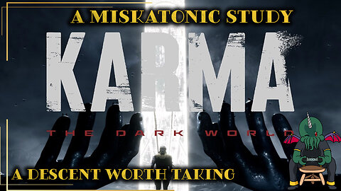 A Miskatonic Study - Karma: The Dark World, A Descent Worth Taking