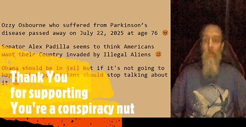 Ozzy Osbourne dies at 76, Americans don't want to be invaded , Arrest Obama or stop talking about it
