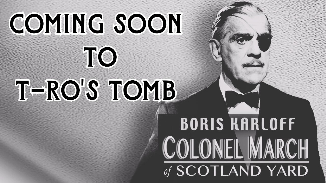 Colonel March of Scotland Yard Soon on the TOMB